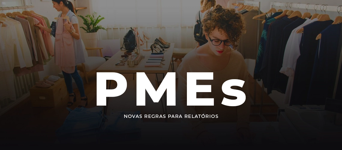 Leia mais sobre o artigo Novas Regras para Relatórios de Pequenas e Médias Empresas (PMEs)